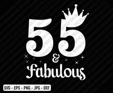 55 And Fabulous Birthday Svg 55th Birthday Svg 55 Years Old Etsy