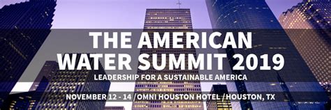 The American Water Summit 2019 Houston Leadership For A Sustainable