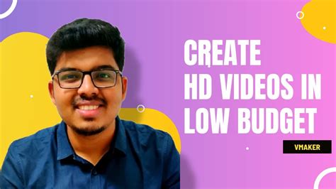 How To Make High Quality Videos In Low Budget Create Low Cost Youtube