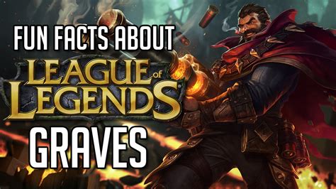 Fun Facts About League Of Legends Graves Youtube