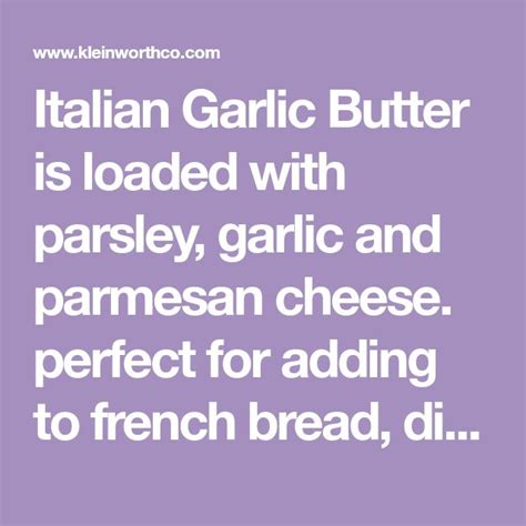 Italian Garlic Butter Is Loaded With Parsley Garlic And Parmesan