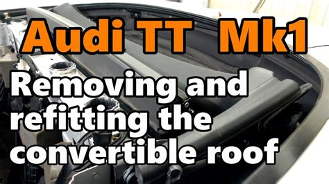 Audi Tt Mk How To Remove And Refit The Convertible Hood Roadster