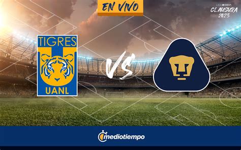 Partido Tigres vs Pumas HOY EN VIVO Transmisión Liga MX 2023 Mediotiempo