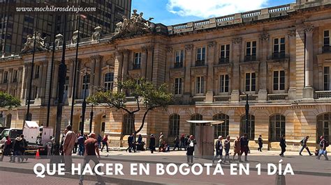 Qué Hacer Y Ver En Bogotá En 1 Día Mochileros De Lujo