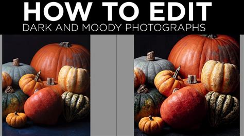 How To Edit Dark And Moody Photographs Youtube