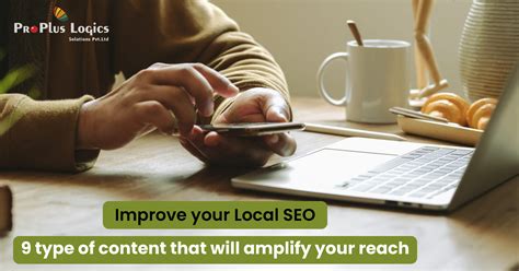 Improve Your Local SEO: 9 Type of Content That Will Amplify Your Reach