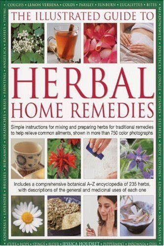 The Illustrated Guide To Herbal Home Remedies Simple Instructions For