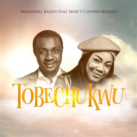 ‎tobechukwu Feat Mercy Chinwo Blessed Single Album By Nathaniel