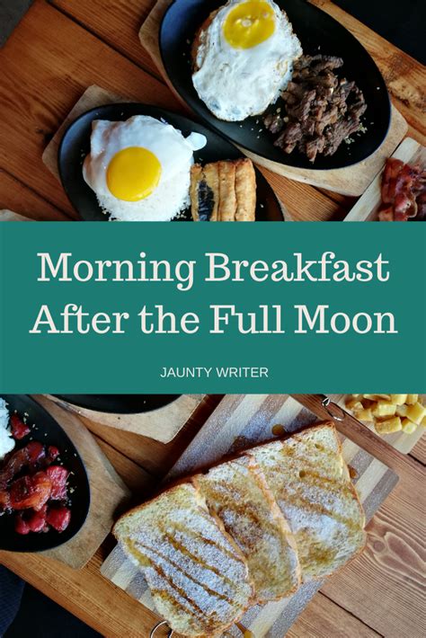 Morning Breakfast After The Full Moon Morning Breakfast Breakfast Food