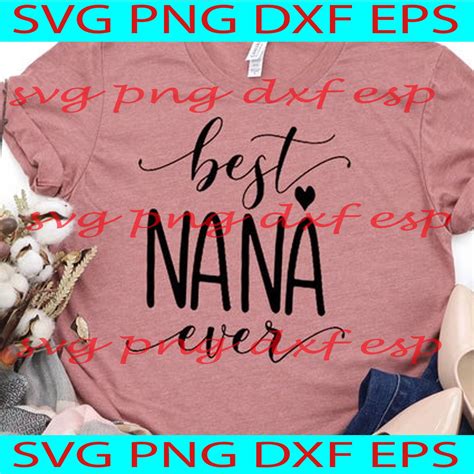 Best Nana Ever Svg Nana Svg Grandma Svg T For Nana Etsy Uk