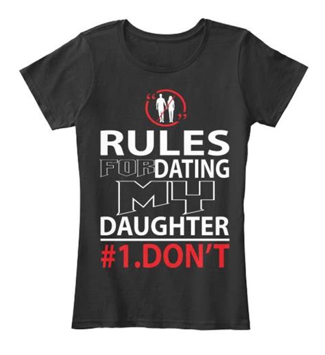 rules for dating my daughters tank top black t shirt front dating my daughter father s day t