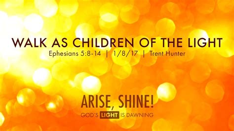 Trent Hunter Walk As Children Of The Light Ephesians 58 14 Youtube