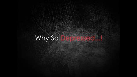 Why So Depressed Youtube