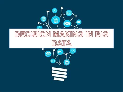 Decision Making In Big Data