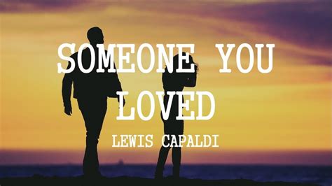 Lewis Capaldi Someone You Loved Lyrics Youtube