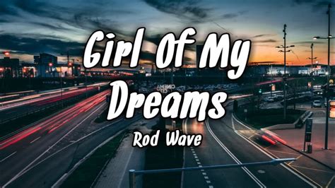 Rod Wave Girl Of My Dreams Lyrics Youtube