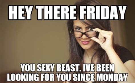Girl In Glasses Hey There Friday You Sexy Beast Ive Been Looking For
