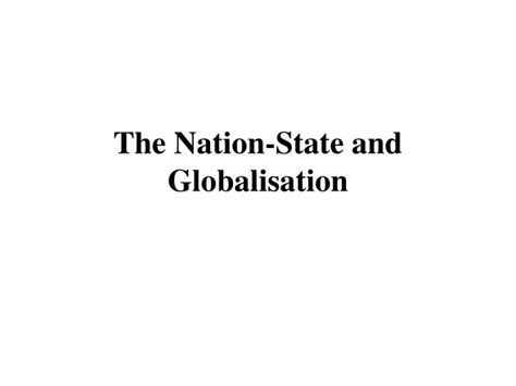 Ppt The Nation State And Globalisation Powerpoint Presentation Free