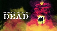 Never Play with the Dead (2002) - Netflix | Flixable