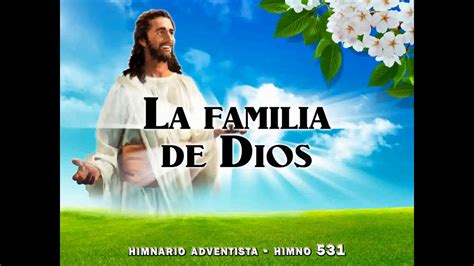 Himno 531 La Familia De Dios Youtube