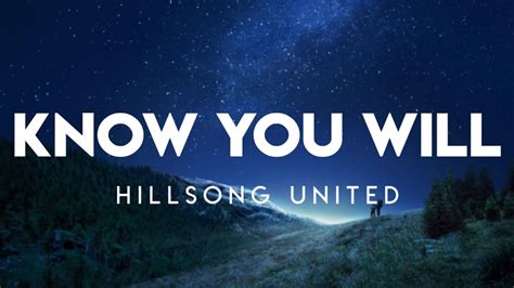 Know You Will Hillsong United Lyrics Youtube