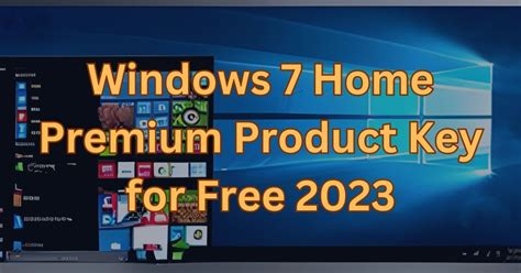 Windows 7 Home Premium Product Key For Free 2023