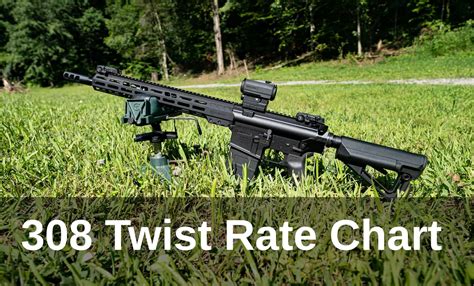 308 Twist Rate Chart Bullet Weights And Barrel Twist Rates