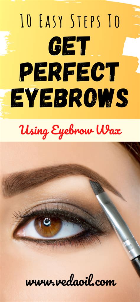 10 Easy Steps To Get Perfect Eyebrows Using Eyebrow Wax Waxed