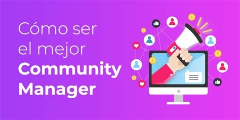 Qué Es Un Community Manager Claves Y Funciones Para Ser El Mejor