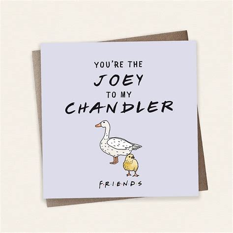 Cardology Friends Tv Show Youre The Joey To My Chandler Card Wbf1011