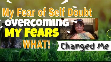 Overcoming My Fear Of Self Doubt Youtube