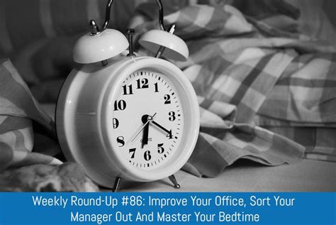 Weekly Round Up 86 Improve Your Office Sort Your Manager Out And