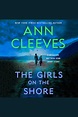 The Girls on the Shore by Ann Cleeves - Audiobook | Scribd