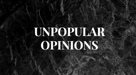 49 Unpopular Opinions The Ultimate List You Must Read