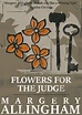 Flowers for the Judge - Margery Allingham