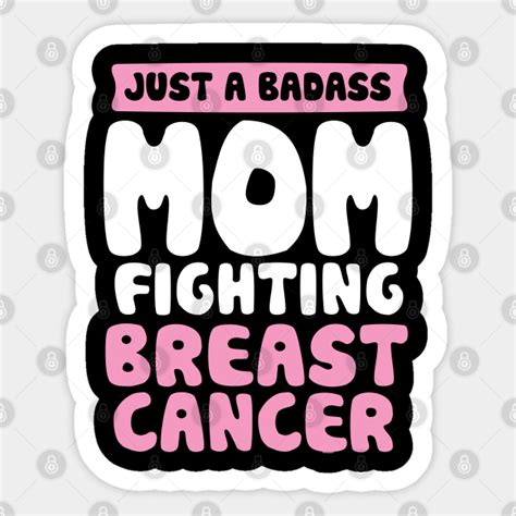 Badass Mom Fighting Breast Cancer Quote Funny Gift Breast Cancer Sticker Teepublic