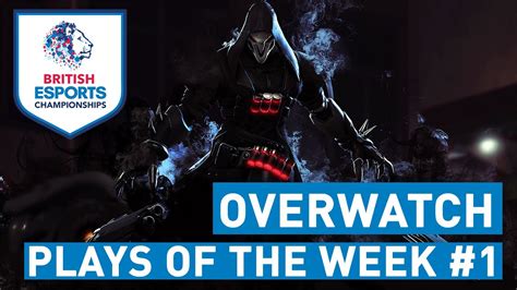 Overwatch Plays Of The Week 1 British Esports Champs Youtube