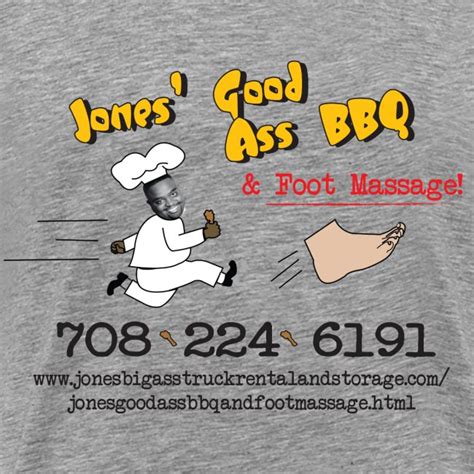Jones Good Ass Bbq And Foot Massage Logo Mens Premium T Shirt Jones