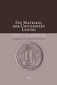 [PDF] Die Matrikel der Universität Leipzig by Jens Blecher eBook | Perlego