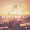 Stream Francesco Rossi - Paper Aeroplane (Original Mix) by Francesco ...