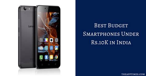 See this list for the cheapest smartphones under rm1,000. Best Budget Smartphones in India Under 10K - TheAppTimes