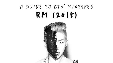 A Guide To Bts Mixtapes Rm 2015 Youtube