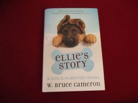 A Dogs Purpose ~ Dogs Courage ~ Ellies Story ~ Baileys Story By W