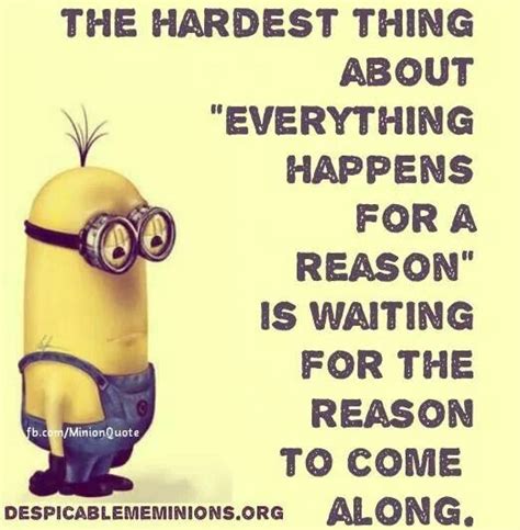 Everything Happens For A Reason Minions Funny Funny Minion Quotes