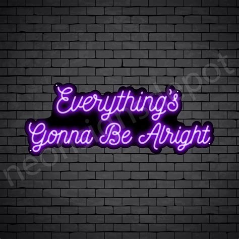 Everythings Gonna Be Alright Neon Sign Neon Signs Depot