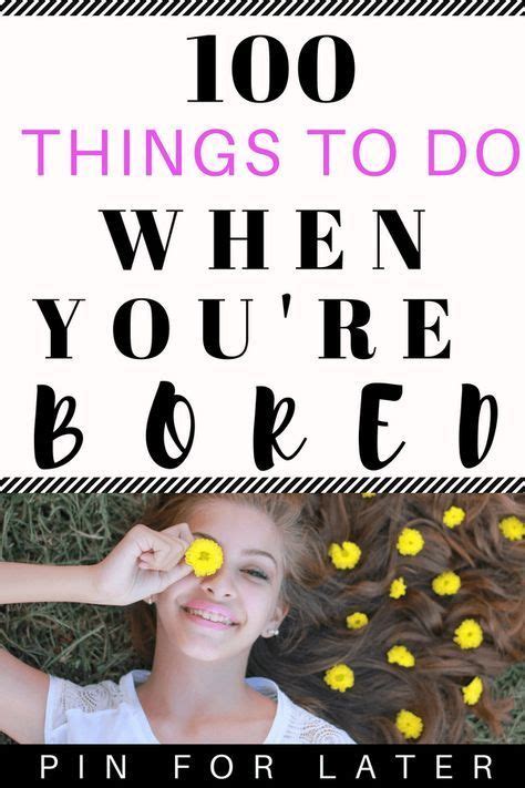 Try These Things To Do When Youre Bored If You Need Something Fun And