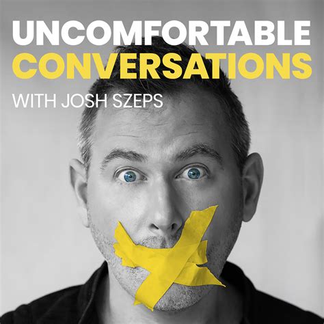 Uncomfortable Conversations With Josh Szeps Listen Via Stitcher For Podcasts