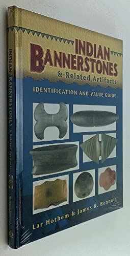 Indian Bannerstones And Related Artifacts Identification And Value Guide