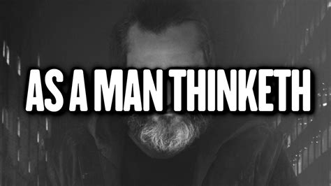 As long as a man stands in his own way, everything seems to be in his way. AS A MAN THINKETH - YouTube