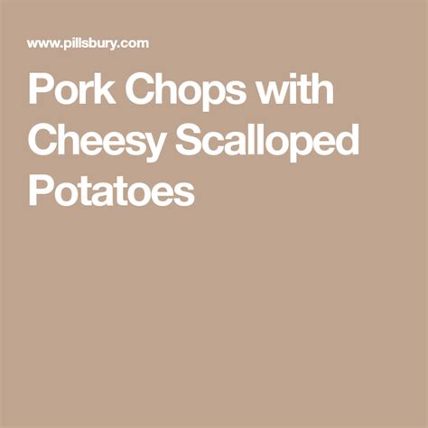 Over the years, i have tried various recipes for scalloped potatoes (cheesy scalloped potatoes are a family favorite), but i finally created some of my own simple recipes. Pork Chops with Cheesy Scalloped Potatoes | Recipe | Pork ...